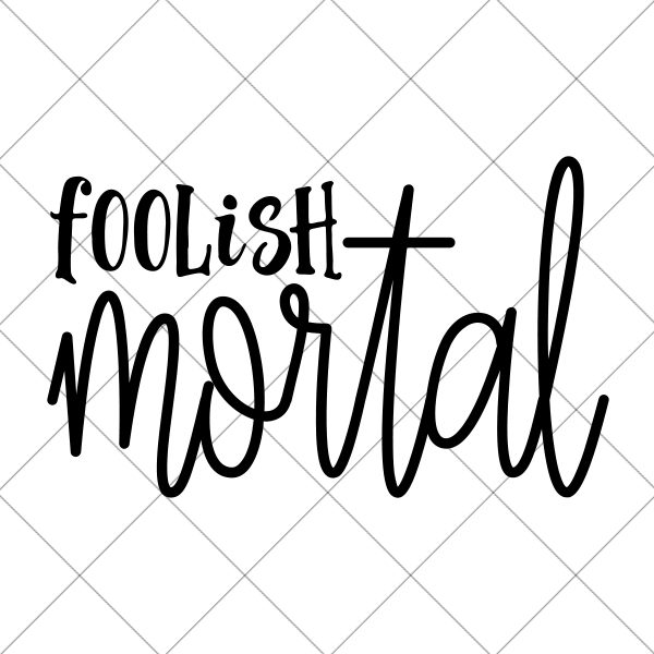 Foolish Mortal SVG