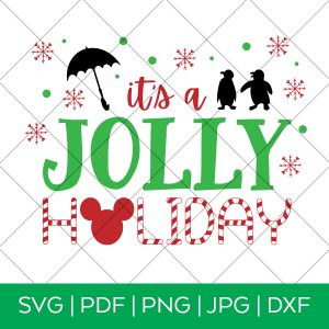It's a Jolly Holiday Mary Poppins Disney Inspired SVG